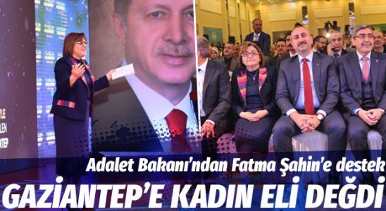 Adalet Bakanı Abdulhamit Gül: Gaziantep'e bayan eli dokundu